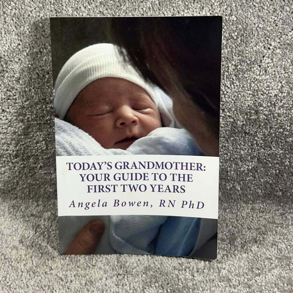 Today's Grandmother Book Angela Bowen RN PhD Guide First Two Years Paperback